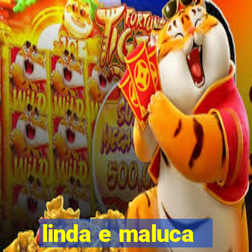 linda e maluca - orochi letra